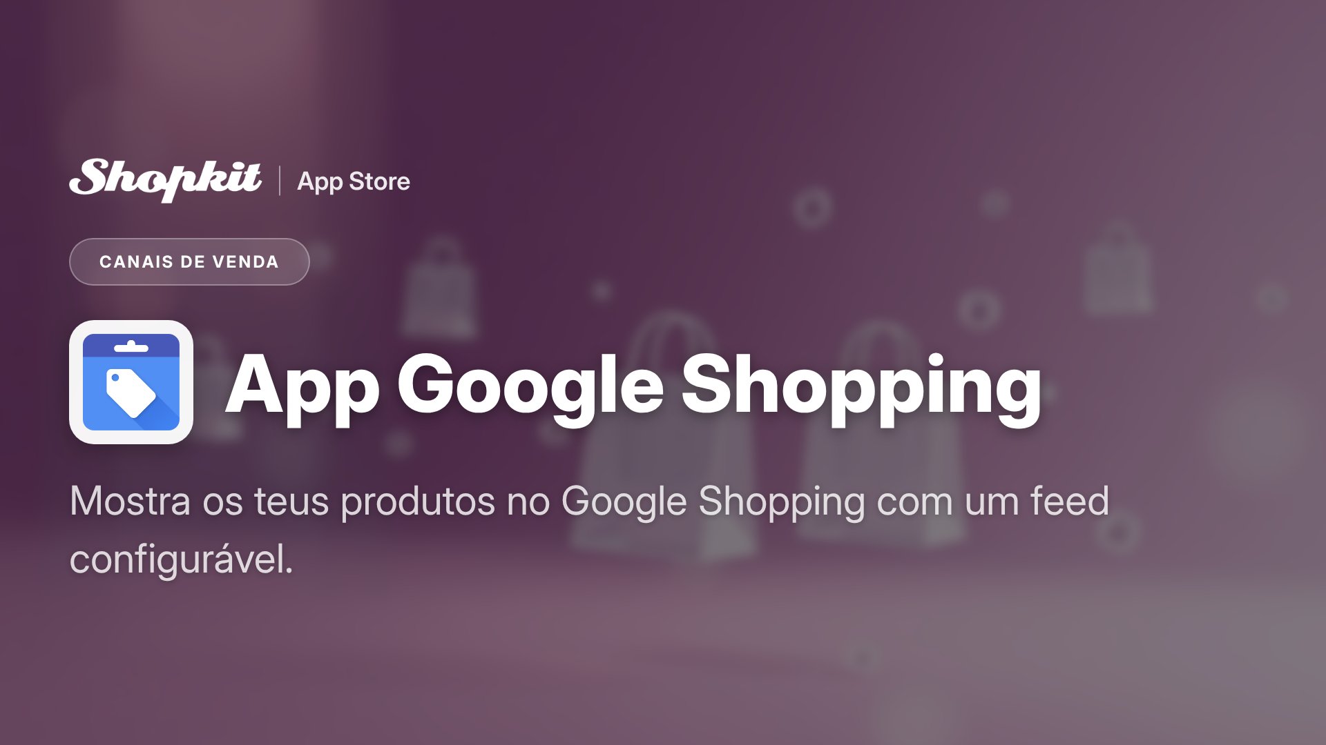 App Google Shopping para Loja Online | Shopkit