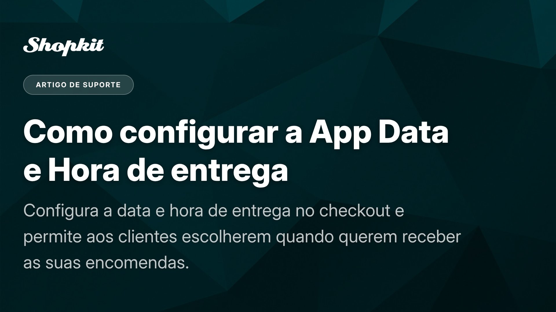 Como configurar a App Data e Hora de entrega | Shopkit