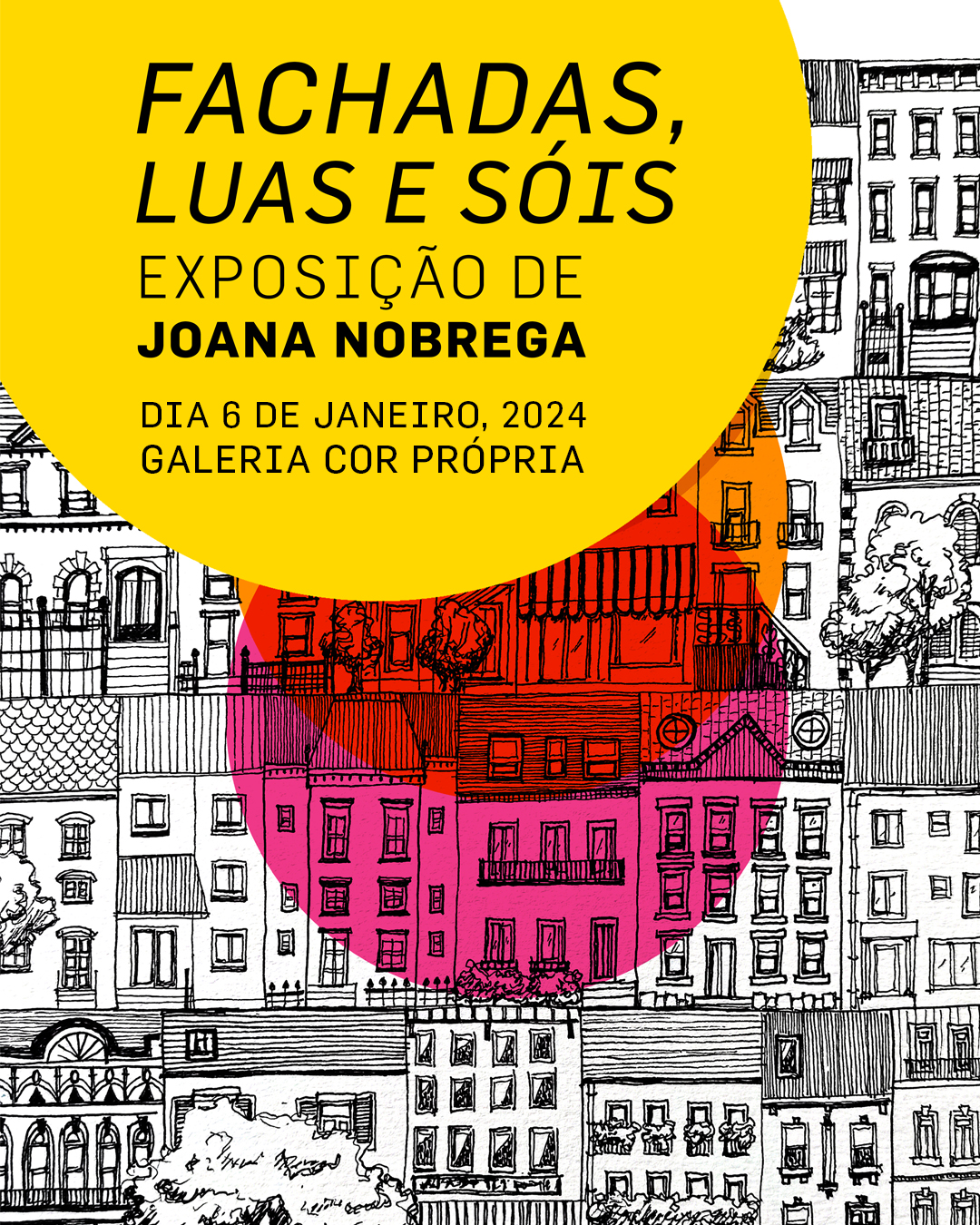 CARTAZ A3 "FACHADAS, LUAS E SÓIS" JOANA NOBREGA Cartaz colorido para exposição de arte com desenhos de fachadas de edifícios e texto sobreposto