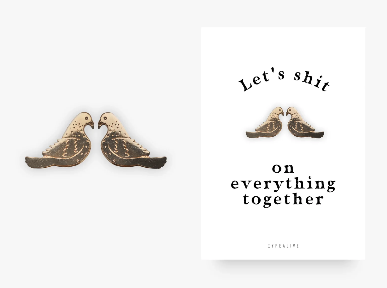 PIN "SHIT" TYPEALIVE Brincos dourados em forma de aves e cartão com texto preto
