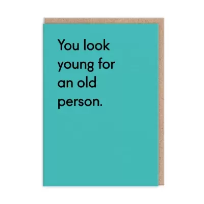 Cartão azul turquesa com texto You look young for an old person