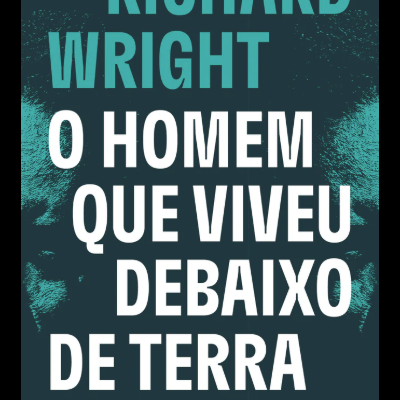 Capa de livro O Homem que Viveu Debaixo de Terra de Richard Wright