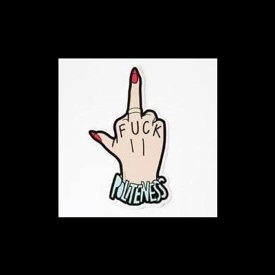Pin em formato de mão com dedo do meio estendido e texto 'FUCK 11 POLITENESS'