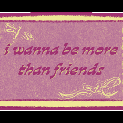 Bilhete vinho com texto 'i wanna be more than friends' e bordas decorativas