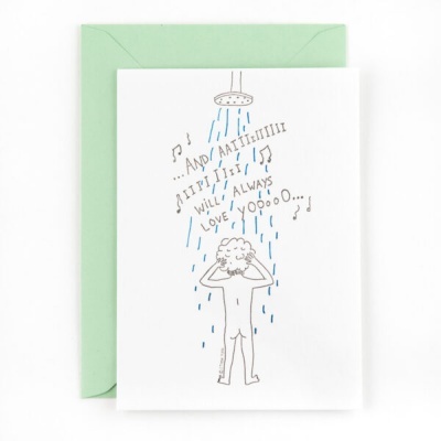 Cartão ilustrado com pessoa a cantar debaixo do chuveiro e texto 'AND ALWAYS I WILL LOVE YOU OOO...'