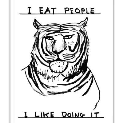 Desenho a preto e branco de um tigre com texto I EAT PEOPLE e I LIKE DOING IT