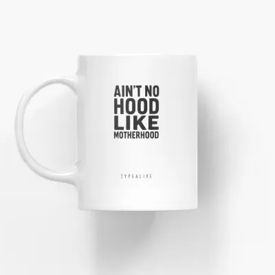 Caneca branca com texto preto AIN'T NO HOOD LIKE MOTHERHOOD