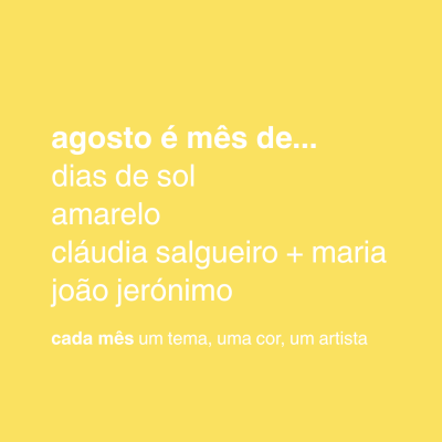 Fundo amarelo com texto branco sobre agosto, dias de sol, amarelo, artistas e tema mensal.