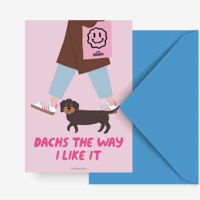 Postal ilustrado com pernas, cão e texto DACHS THE WAY I LIKE IT