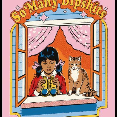 Ilustração colorida de menina com binóculos e gato na janela com texto So Many Dipshits