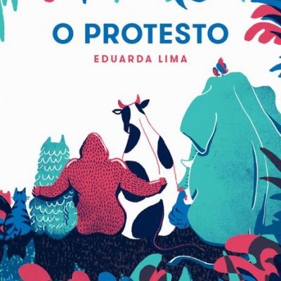 Capa de livro colorida com título O PROTESTO e autor EDUARDA LIMA, mostrando figuras humanas, animais e plantas