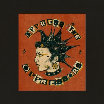 Ilustração de pessoa com cabelo espetado e texto OPPRESS THE OPPRESSORS