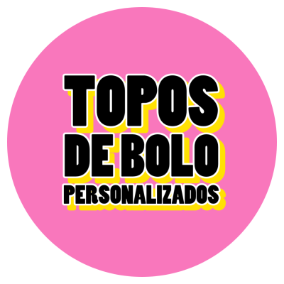 Círculo rosa com texto preto e amarelo 'TOPOS DE BOLO PERSONALIZADOS'