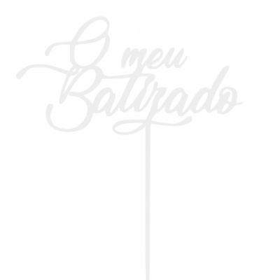 Topo de bolo 'O meu Batizado' em acrílico branco