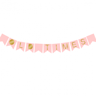 Guirlanda com bandeirolas rosa e letras douradas OLD TIMES