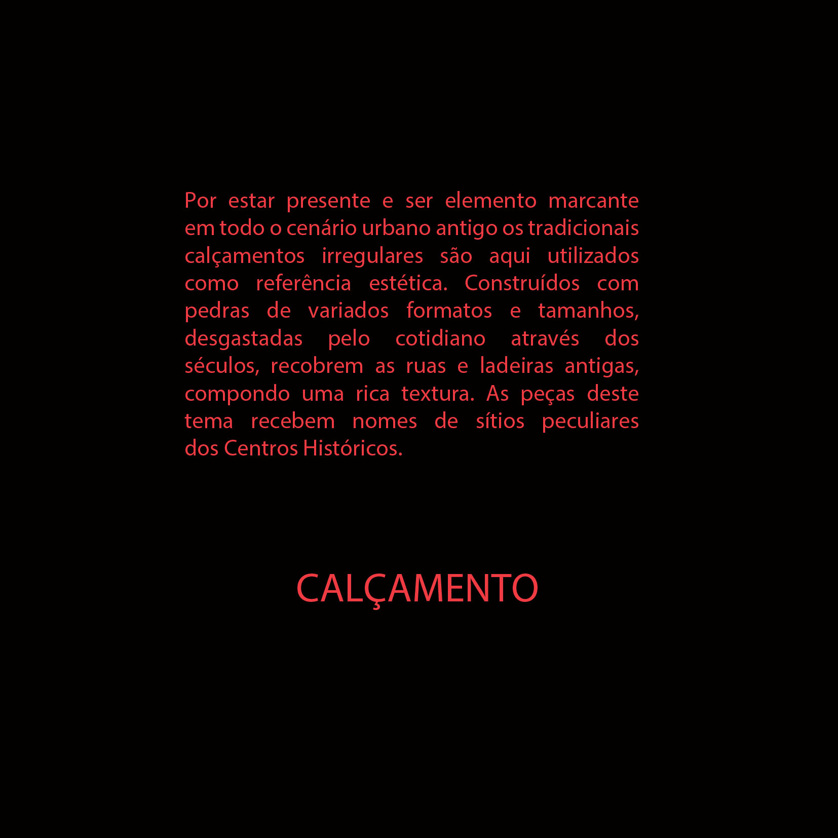 Anel Ladeira Texto explicativo sobre calçamentos tradicionais em letras vermelhas num fundo preto.
