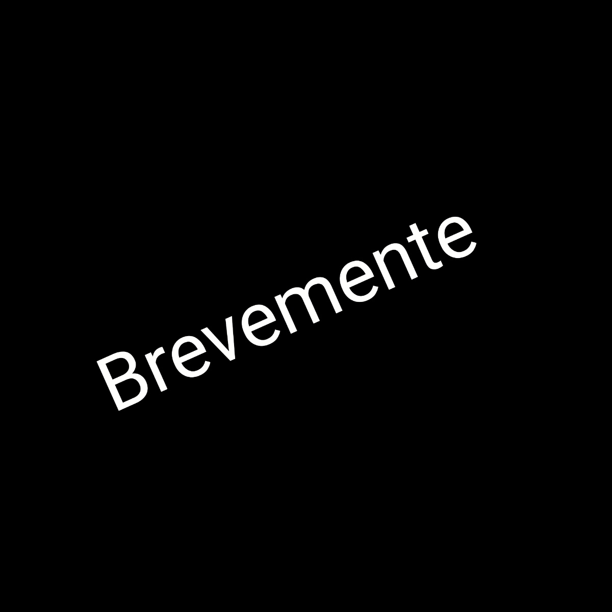 Palavra Brevemente em texto branco sobre fundo preto