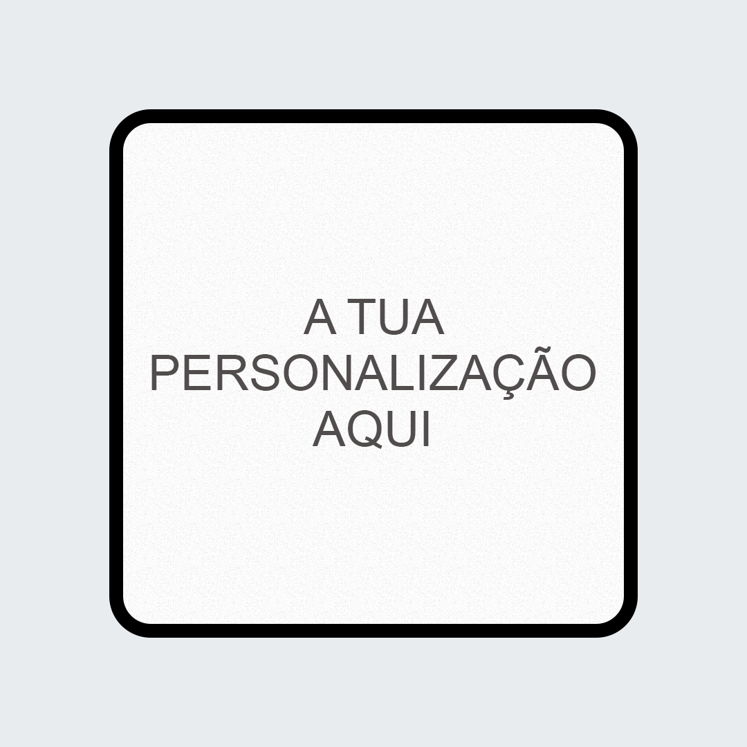 Quadrado branco com borda preta arredondada e texto 'A TUA PERSONALIZAÇÃO AQUI'