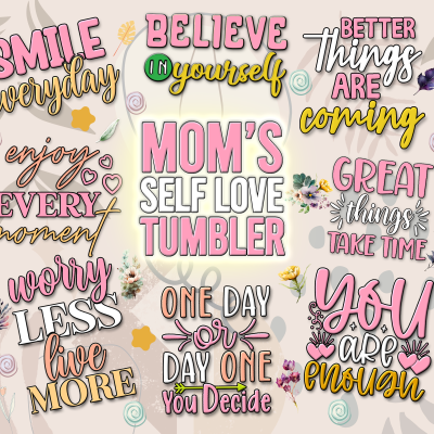 Frases motivacionais coloridas em várias fontes sobre fundo claro com folhas, destacando 'MOM'S SELF LOVE TUMBLER' no centro