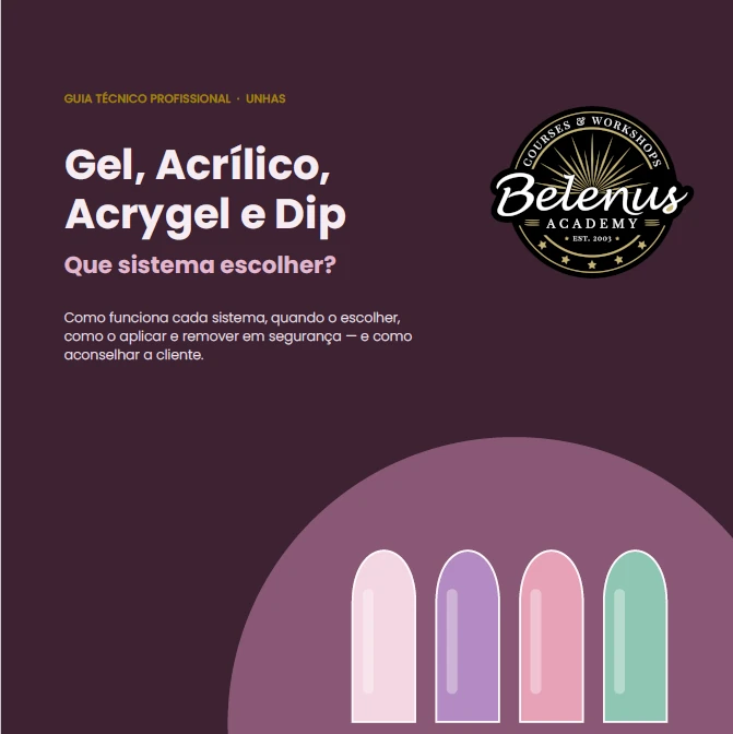 Guia: Gel, Acrílico, Acrygel e Dip: Que Sistema Escolher? (PDF) Capa de guia técnico com texto em português sobre sistemas de unhas com unhas coloridas e logotipo da Belenus Academy.