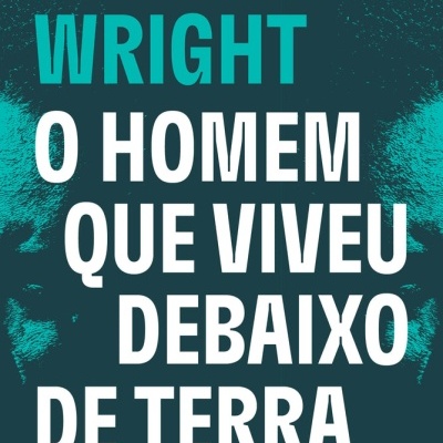 Capa do livro O HOMEM QUE VIVEU DEBAIXO DE TERRA de Richard Wright