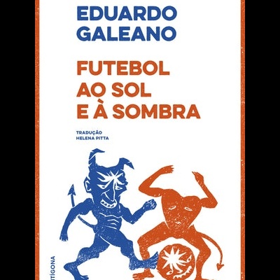 Capa de livro Futebol ao Sol e à Sombra de Eduardo Galeano