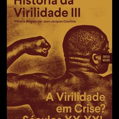 Capa de livro História da Virilidade III com homem a mostrar o bíceps e textos em castanho.