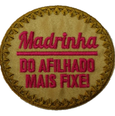 Aplicação em tecido bordada redonda com texto 'Madrinha DO AFILHADO MAIS FIXE!'