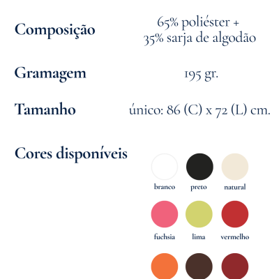 Tabela com composição 65% poliéster e 35% sarja de algodão, gramagem 195 gr, tamanho 86x72 cm e cores disponíveis