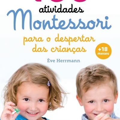 100 Atividades Montessori | para o despertar das crianças