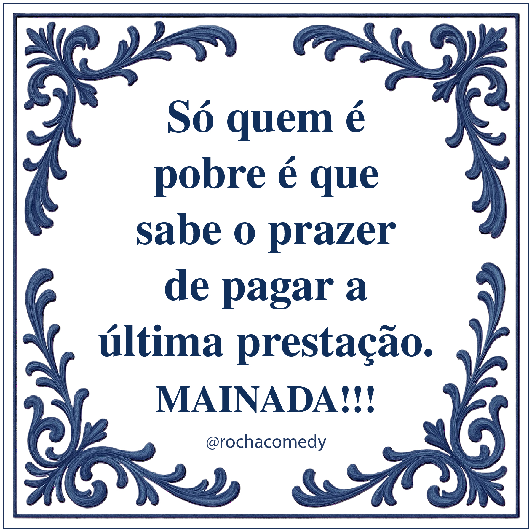 Azulejo quadrado decorativo com texto humorístico em português e padrão azul nas bordas