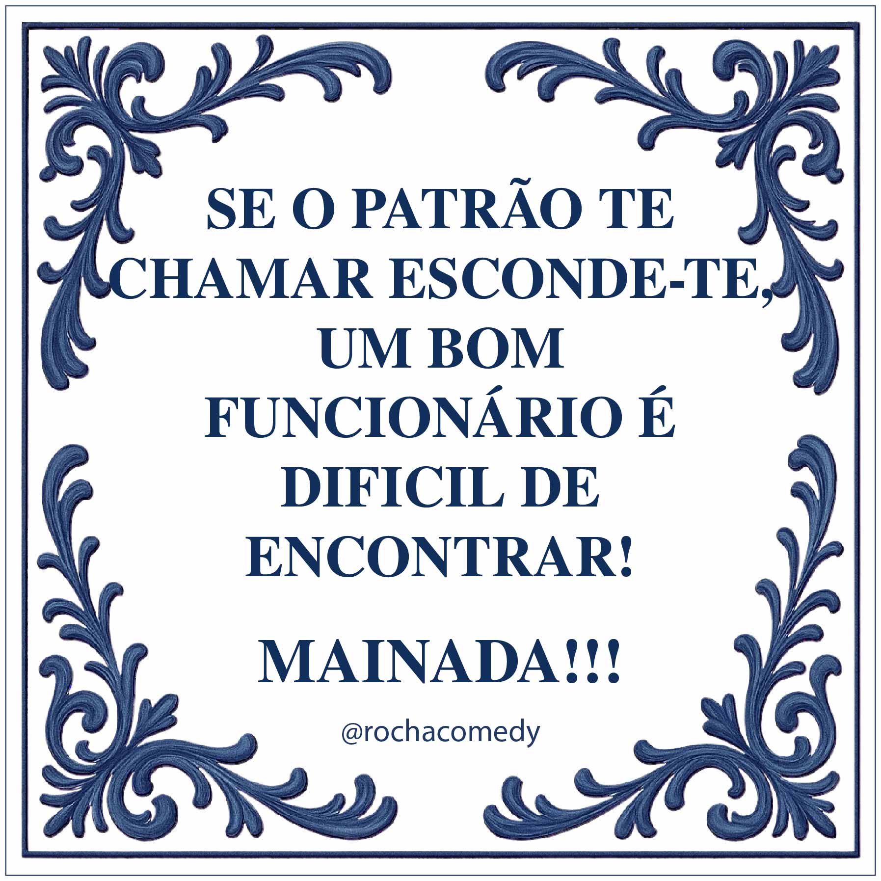 Azulejo branco com moldura azul e texto humorístico em português