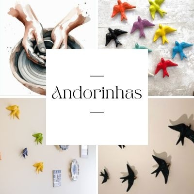 Colagem de imagens mostrando pessoas a fazer cerâmica, andorinhas coloridas e pretas feitas de cerâmica em paredes e texto 'Andorinhas'