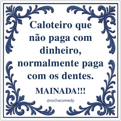 Azulejo branco com moldura azul e texto humorístico em português.