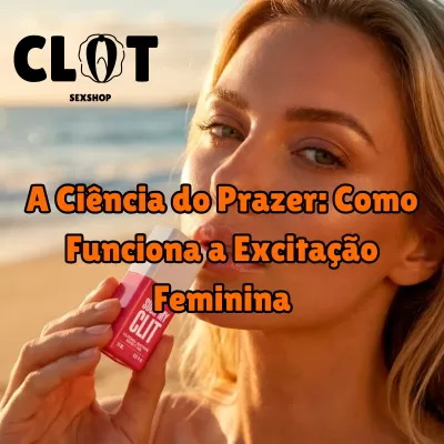 Mulher loira segura gel estimulante clitórideo com logótipo CLOT SEXSHOP e texto explicativo sobre excitação feminina