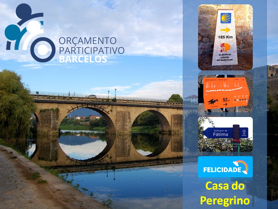 OPB Ref. 87/21 - Casa do Peregrino Ponte antiga de pedra sobre rio com sinais de peregrinação e texto ORÇAMENTO PARTICIPATIVO BARCELOS