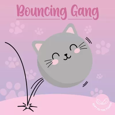 Desenho de cat com formato de bola a saltar com texto Bouncing Gang e selo Soft to the Touch