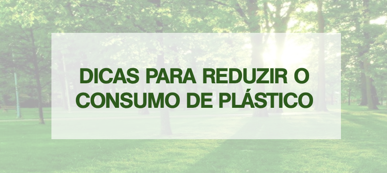 Texto em verde sobre fundo de parque desfocado: DICAS PARA REDUZIR O CONSUMO DE PLÁSTICO