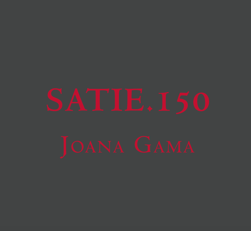 Bundle: EMBRYONS DESSÉCHÉS, ERIK SATIE + SATIE.150, JOANA GAMA Texto vermelho SATIE.150 Joana Gama em fundo cinza-escuro