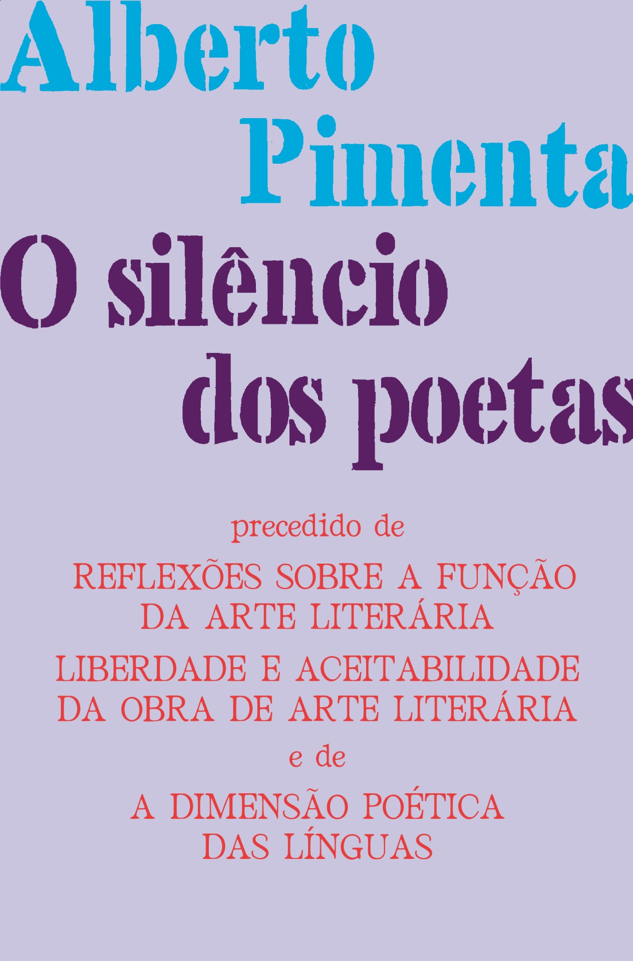O SILÊNCIO DOS POETAS, ALBERTO PIMENTA Capa de livro lilás com título Roxo, nome do autor em Azul e texto em vermelho.