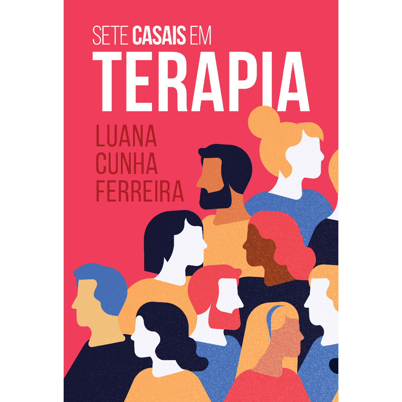 Sete Casais em Terapia - 2a edição Capa de livro Sete Casais em Terapia com perfis de pessoas coloridas