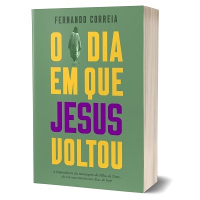 Livro verde com título 'O DIA EM QUE JESUS VOLTOU' em amarelo e roxo e autor Fernando Correia