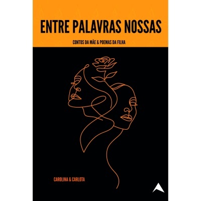 Capa de livro com título Entre Palavras Nossas e ilustração de faces femininas entrelaçadas