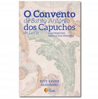 Capa de livro O Convento de Santo António dos Capuchos de Leiria com texto e textura artística