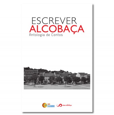 Capa do livro 'ESCREVER ALCOBAÇA Antologia de Contos' com imagem de paisagem urbana e logos das editoras no rodapé.