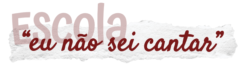 Escola "eu não sei cantar"