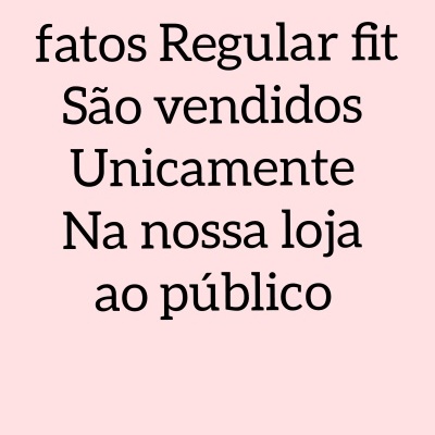 Texto sobre fatos Regular fit vendidos apenas na loja ao público