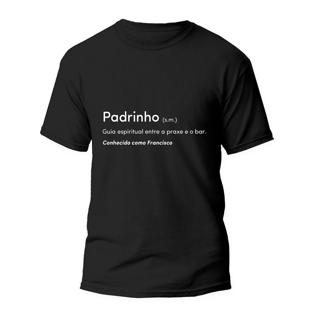 T-shirt preta com texto branco Padrinho (s.m.) Guia espiritual entre a praxe e o bar. Conhecido como Francisco