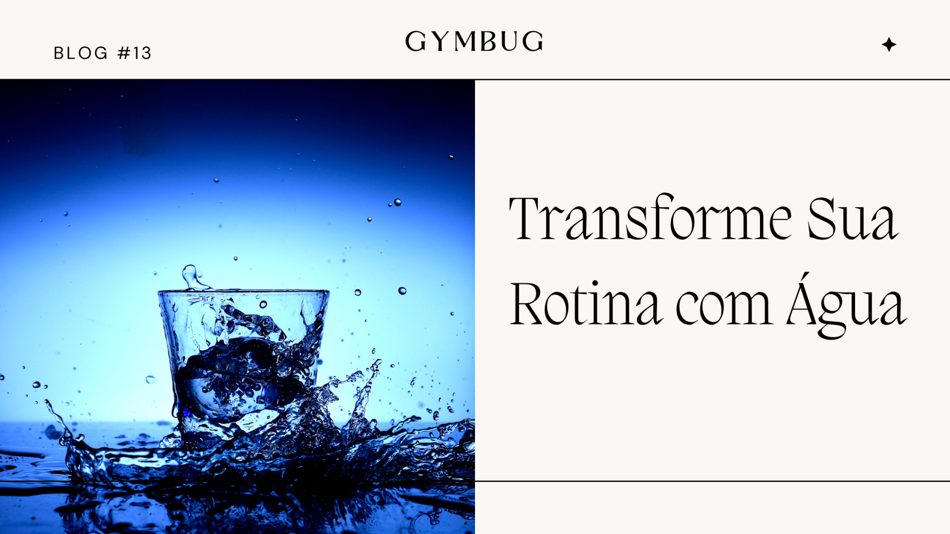 Copo de vidro com água a derramar e texto 'Transforme Sua Rotina com Água'.