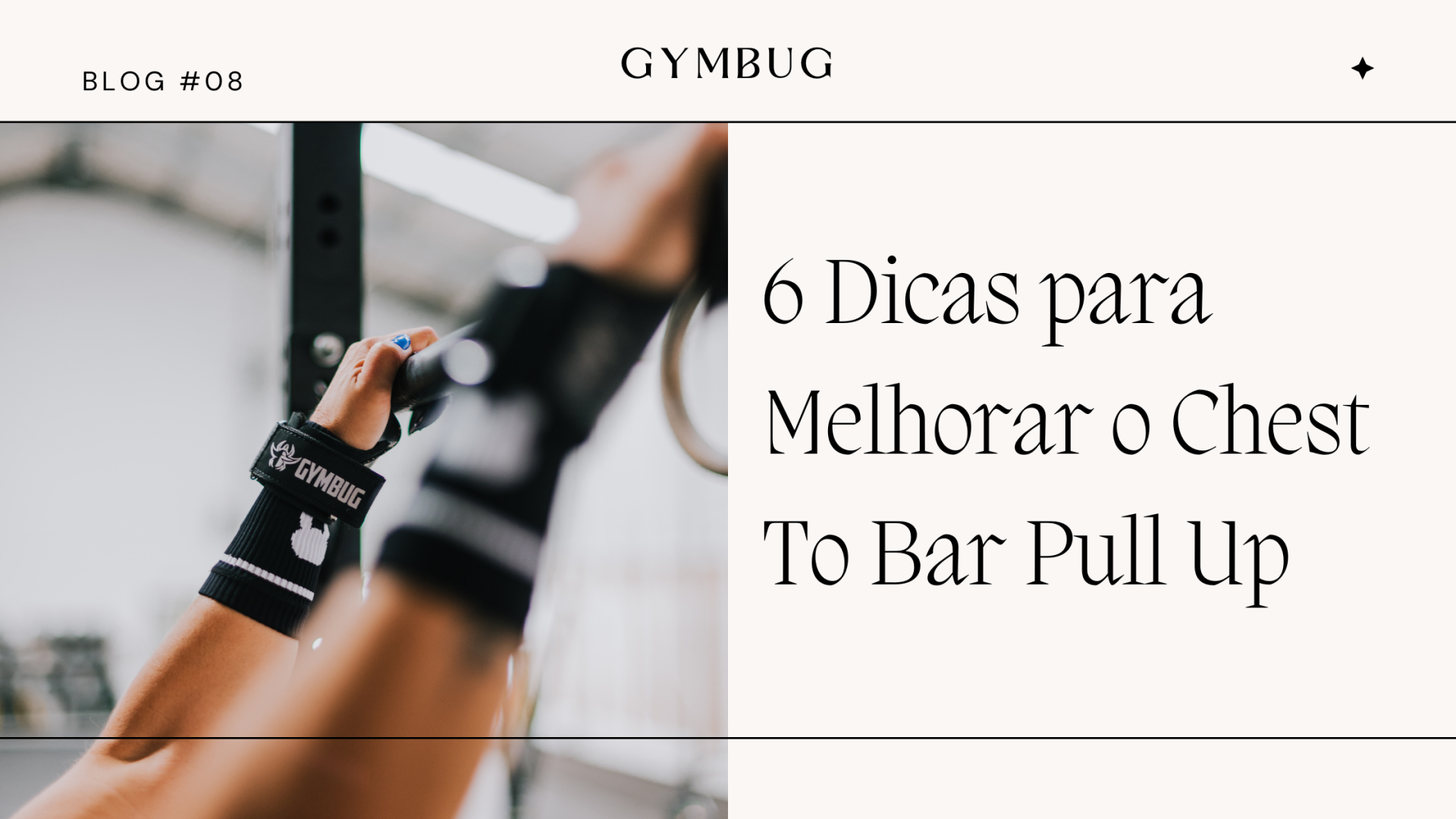 Mãos com luvas de treino pretas segurando barra de exercício em fundo desfocado, título do blogue '6 Dicas para Melhorar o Chest To Bar Pull Up'.